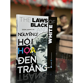 [Ấn bản 2023 – Ảnh minh họa] NGUYÊN LÝ HỘI HỌA ĐEN TRẮNG – Vương Hoằng Lực – Võ Mai Lý dịch – Văn Lang Books - Minh