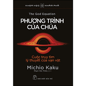 Khoa học Khám phá : Phương trình của Chúa - Cuộc truy tìm lý thuyết của vạn vật (NXB Trẻ)