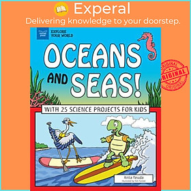 Sách - Oceans and Seas! : With 25 Science Projects for Kids by Anita Yasuda (US edition, paperback)