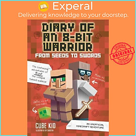 Sách - Diary of an 8-Bit Warrior: From Seeds to Swords (Book 2 8-Bit Warrior series) by Cube Kid (US edition, paperback)
