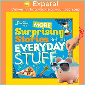 Sách - More Surprising Stories Behind Everyday Stuff by National Geographic Kids (US edition, paperback)