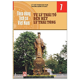 Nơi bán Theo Dòng Lịch Sử Việt Nam - Tập 7: Từ Lý Thái Tổ Đến Hết Lý Thái Tông - Giá Từ -1đ