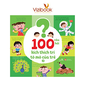 Sách cho bé - 100 câu hỏi kích thích trí tò mò của trẻ - DOLPHIN MEDIA