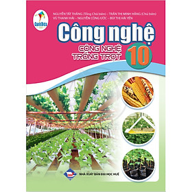 Công nghệ lớp 10 – Trồng trọt (Bộ sách Cánh Diều)