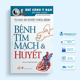 Tự Day Ấn Huyệt Chữa Bệnh - Bệnh Tim Mạch & Huyết