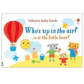 [Download Sách] Who's Up In The Air? ...Is It The Little Bear? (Usborne Baby Books)