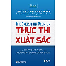 Hình ảnh Thực Thi Xuất Sắc (The Execution Premium) - Robert S. Kaplan, David P. Norton - PACE Books