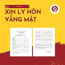 Mẫu đơn xin ly hôn vắng mặt chuẩn mới nhất + Hướng dẫn viết đơn của Luật sư