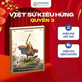 Sách Lịch Sử - Việt Sử Kiêu Hùng Quyển 3, GNHBooks – Vua Quang Trung Sấm Động Lam Sơn, Tây Sơn Thần Tốc, Bìa Cứng - Quang Hùng - Ngọc Ánh