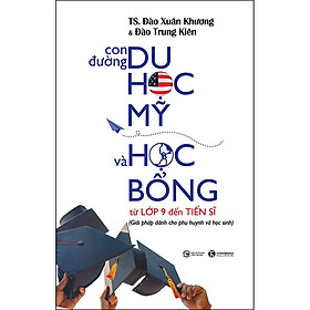 Sách Con Đường Du Học Mỹ Và Học Bổng Từ Lớp 9 Đến Tiến Sĩ