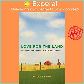 Sách - Love for the Land - Lessons from Farmers Who Persist in Place by Brooks Lamb (UK edition, hardcover)