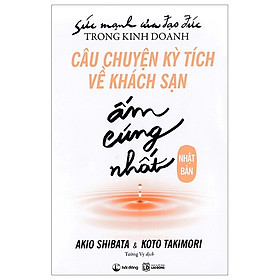 Sức Mạnh Của Đạo Đức Trong Kinh Doanh: Câu Chuyện Kỳ Tích Về Khách Sạn Ấm Cúng Nhất Nhật Bản