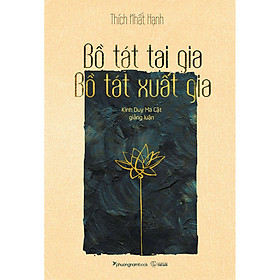 [Download Sách] Bồ Tát Tại Gia - Bồ Tát Xuất Gia (Kinh Duy Ma Cật Giảng Luận)