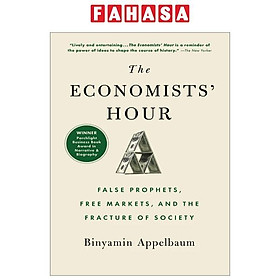 Ảnh bìa The Economists' Hour: How The False Prophets Of Free Markets Fractured Our Society