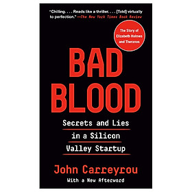 Bad Blood Secrets And Lies In A Silicon Valley Startup