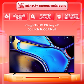 Mua K-55XR80 - Google Tivi OLED Sony 4K 55 inch K-55XR80 - Hàng Chính Hãng