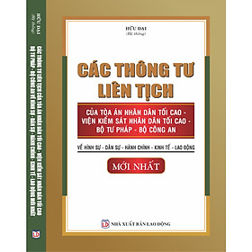 Các Thông Tư Liên Tịch Của Tòa Án Nhân Dân Tối Cao - Viện Kiểm Sát Nhân Dân Tối Cao - Bộ Tư Pháp - Bộ Công An Về Hình Sự- Dân Sự- Kinh Tế - Lao Động Mới Nhất