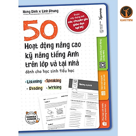 Sách - 50 Hoạt Động Nâng Cao Kỹ Năng Tiếng Anh Trên Lớp Và Tại Nhà Dành Cho Học Sinh Tiểu Học