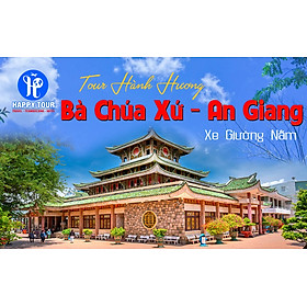 Tour Hành Hương Bà Chúa Xứ Châu Đốc - Chùa Kim Tiền - Bà Chúa Xứ Bàu Mướp - Xe Giường Nằm