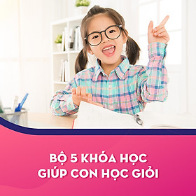 Bộ 5 Khóa Học Giúp Con Học Giỏi