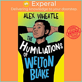 Sách - The Humiliations of Welton Blake by Alex Wheatle (UK edition, paperback)