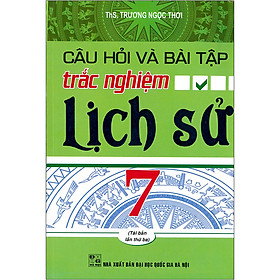 Câu Hỏi Và Bài Tập Trắc Nghiệm Lịch Sử 7