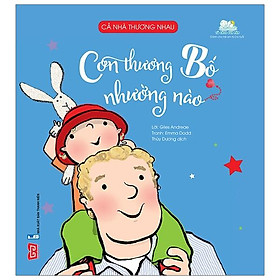 Sách Cả Nhà Thương Nhau - Con Thương Bố Nhường Nào