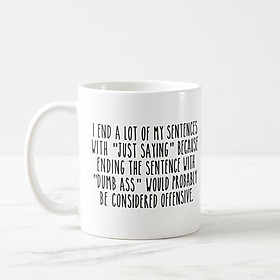 Ly Cốc Sứ Cao Cấp hình Funny Quotes coffee mug