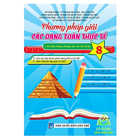 Hình ảnh Sách - Phương Pháp Giải Các Dạng Toán Thực Tế 8 (Tài Liệu Dùng Chung Cho Các Bộ Sách) - KV