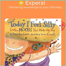 Sách - Today I Feel Silly, and Other Moods That Make My Day by Jamie Lee Curtis (US edition, paperback)