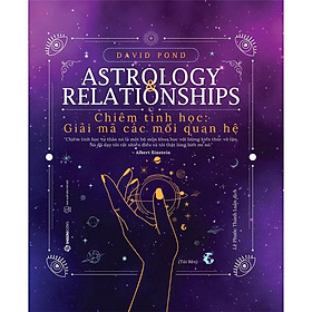 Chiêm tinh học: Giải mã các mối quan hệ (Astrology Relationships)  - Bản Quyền