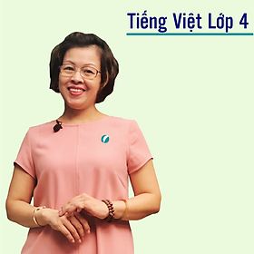 Khóa học TIẾNG VIỆT LỚP 4 - Cô Chu Ái Thu - 09 tháng