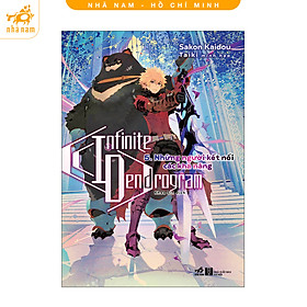 Infinite Dendrogram (Tập 5) - Những người kết nối các khả năng (Nhã Nam HCM)