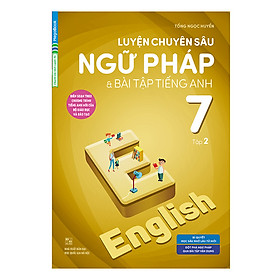 [Download Sách] Luyện Chuyên Sâu Ngữ Pháp Và Bài Tập Tiếng Anh 7 Tập 2 (Chương Trình Mới)