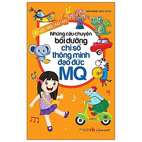 Những Câu Chuyện Bồi Dưỡng Chỉ Số Thông Minh Đạo Đức MQ