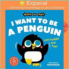 Sách - Move and Play: I Want to Be a Penguin by Pintachan (UK edition, paperback)