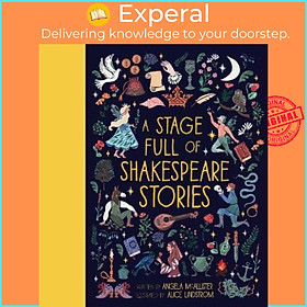 Sách - A Stage Full of Shakespeare Stories : 12 Tales from the world's most by Angela McAllister (UK edition, hardcover)