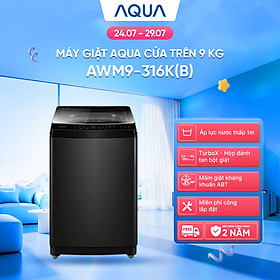 Máy giặt Aqua 9 kg AWM9-316K(B) - Bảo hành 2 năm - Hỗ trợ lắp đặt - Hàng chính hãng