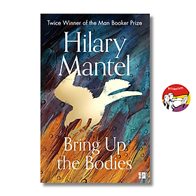 Sách - Bring Up the Bodies by Hilary Mantel | Historical Fiction / Booker Prize Winner / Ngoại văn