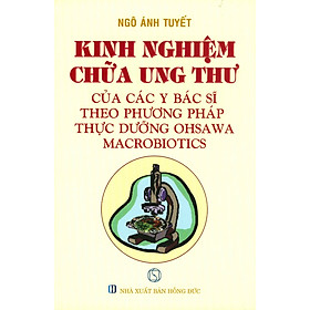 Sách Kinh Nghiệm Chữa Ung Thư Của Các Bác Sĩ Theo Phương Pháp Thực Dưỡng Ohsawa Macrobiotics - Chì