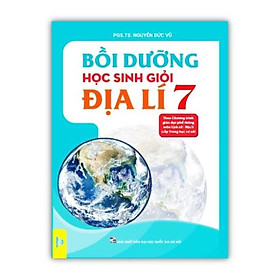 Sách - Bồi dưỡng học sinh giỏi Địa Lí 7 ( theo chương trình GDPT môn lịch sử - địa lí cấp trung học cơ sở )