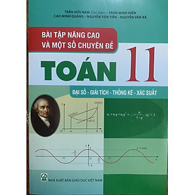 Bài tập nâng cao và một số chuyên đề toán 11- Đại số , giải tích , thống kê, xác suất