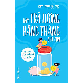 Sách Hãy Trả Lương Hằng Tháng Cho Con