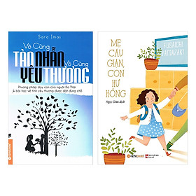 Combo Vô Cùng Tàn Nhẫn, Vô Cùng Yêu Thương + Mẹ Cáu Giận, Con Hư Hỏng (2 Quyển)