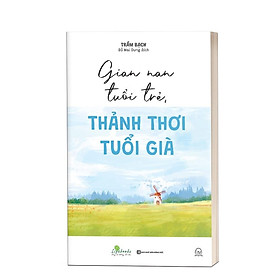 Gian nan tuổi trẻ, thảnh thơi tuổi già  - Bản Quyền