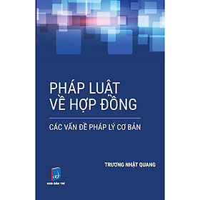 Mua Pháp Luật Về Hợp Đồng - Các Vấn Đề Pháp Lý Cơ Bản - LS Trương Nhật Quang tại Artbook