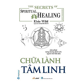 The Secrets Of Spiritual Healing - Chữa Lành Tâm Linh