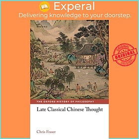 Sách - Late Classical Chinese Thought by Chris Fraser (UK edition, hardcover)