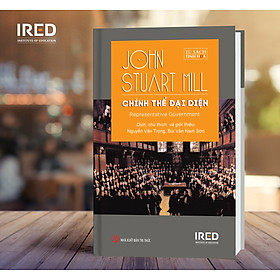 Chính Thể Đại Diện (Representative government) - John Stuart Mill - IRED Books