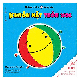 Sách Ehon - những em bé đáng yêu - Khuôn mặt tròn xoe